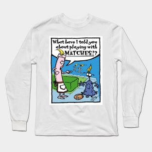 Playing With Matches Long Sleeve T-Shirt